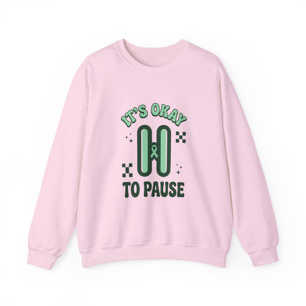 It’s Okay To Pause Sweatshirt | Mental Health Awareness, Green Ribbon