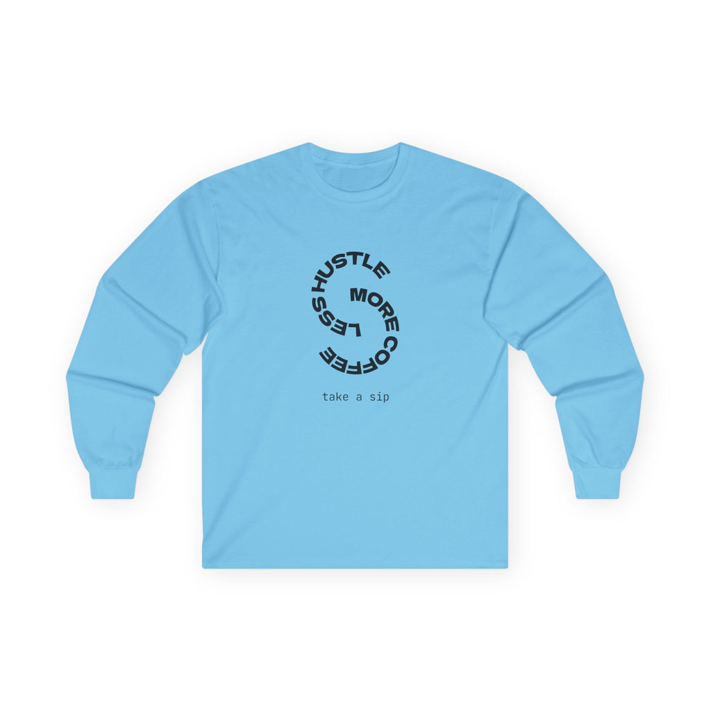 Hustle More, Coffee Less Long Sleeve Tee — Take a Sip