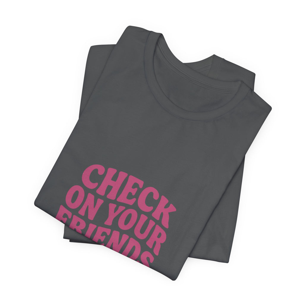 Check On Your Friends Tee | Mental Health Awareness, Green Ribbon, Support
