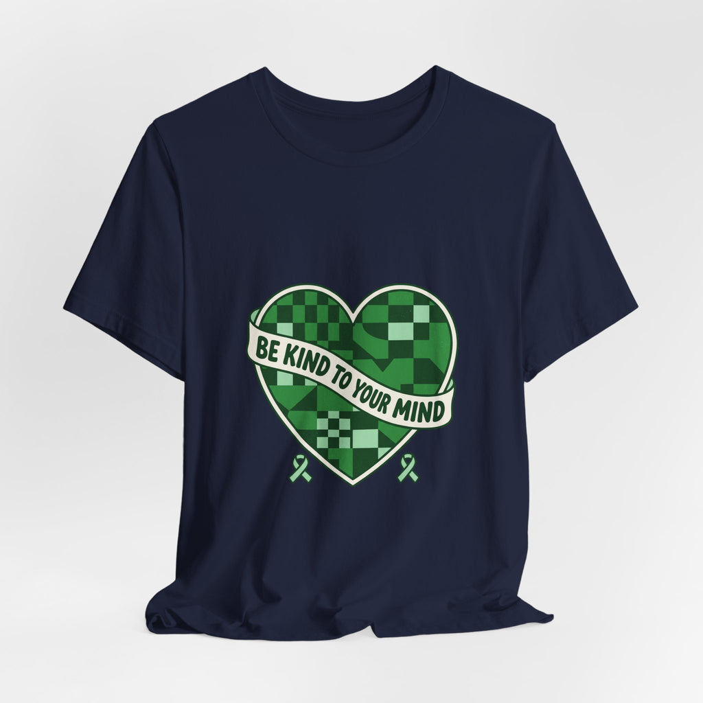 Be Kind To Your Mind Heart Tee | Mental Health Awareness, Green Ribbon