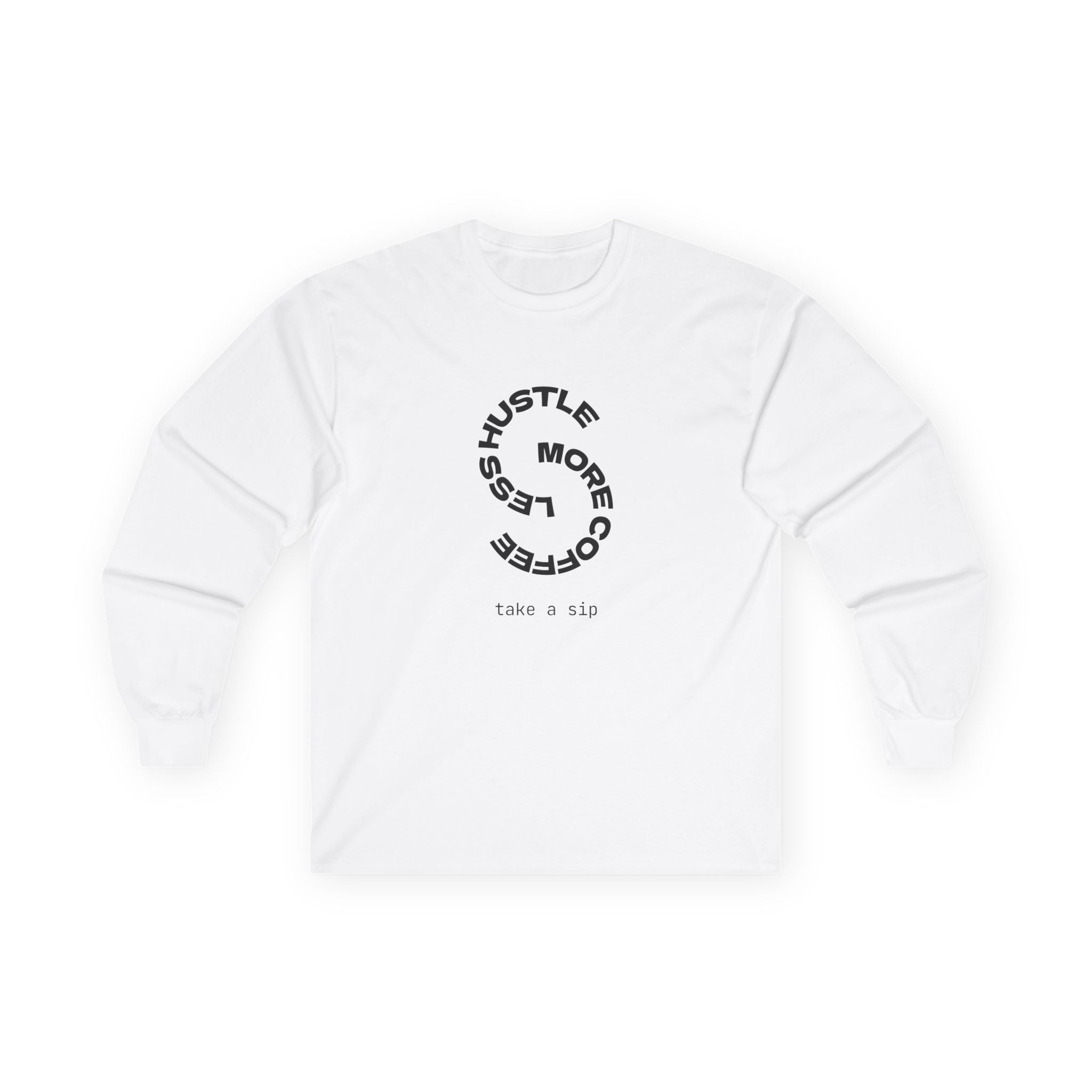 Hustle More, Coffee Less Long Sleeve Tee — Take a Sip