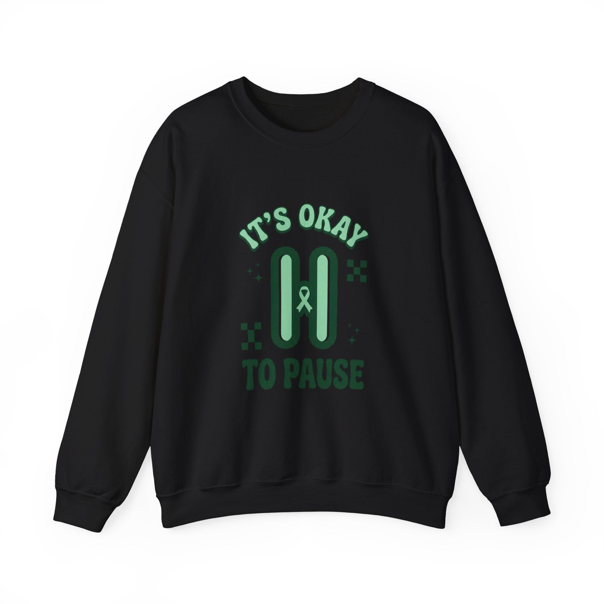 It’s Okay To Pause Sweatshirt | Mental Health Awareness, Green Ribbon