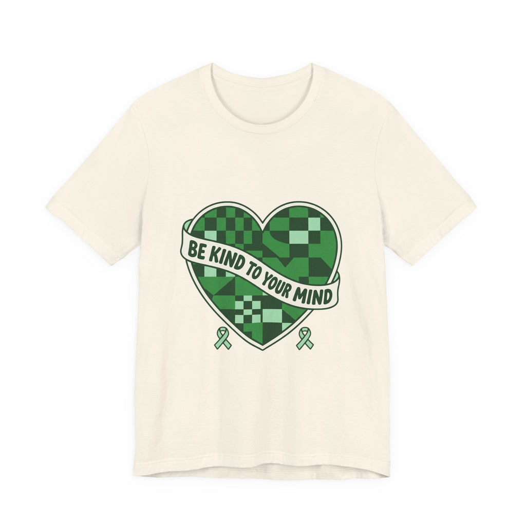 Be Kind To Your Mind Heart Tee | Mental Health Awareness, Green Ribbon