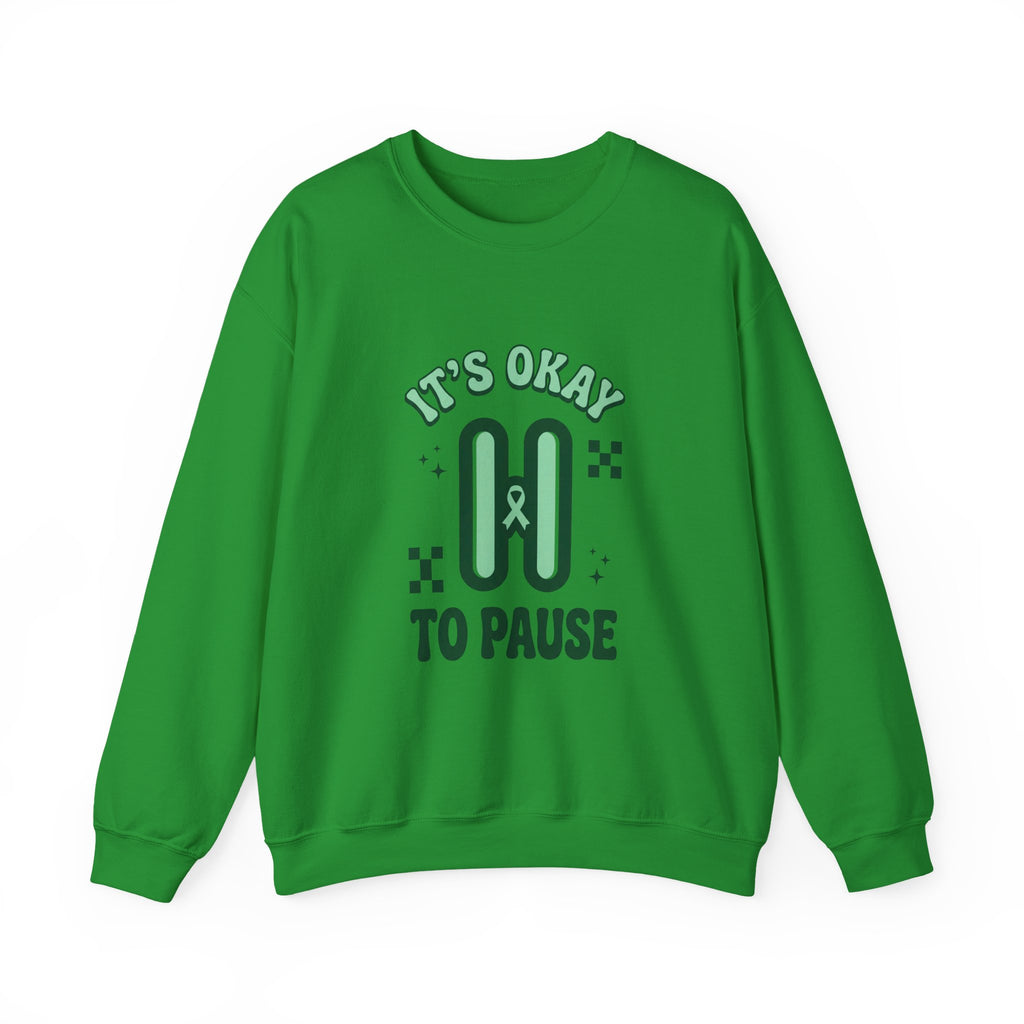 It’s Okay To Pause Sweatshirt | Mental Health Awareness, Green Ribbon