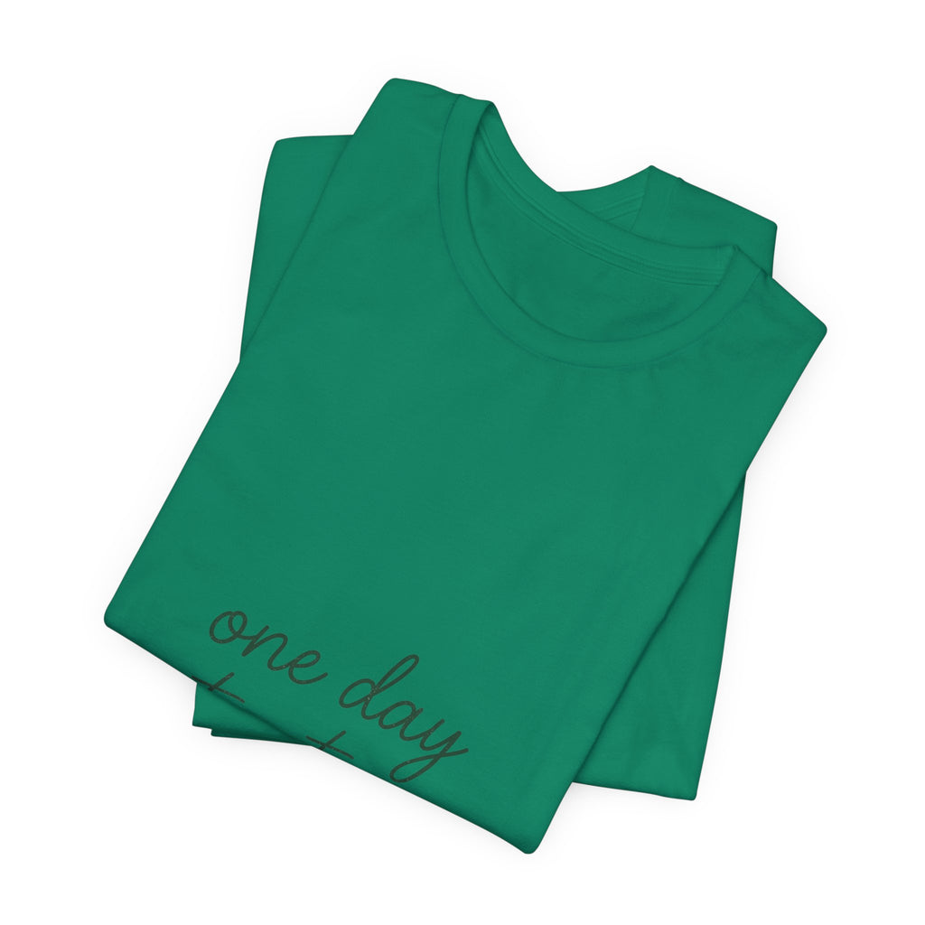 Mental Health Awareness T-Shirt – One Day At A Time, Wear Green Ribbon, Unisex Graphic Tee