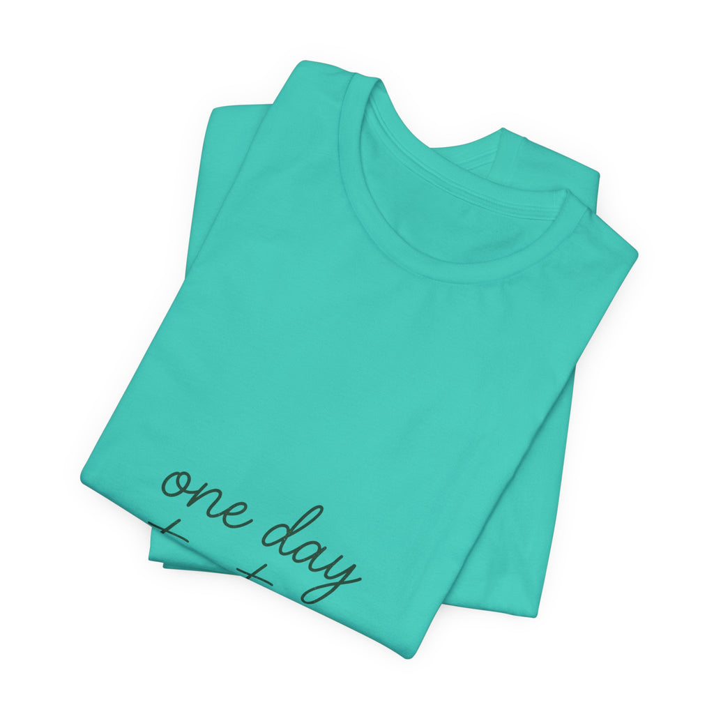 Mental Health Awareness T-Shirt – One Day At A Time, Wear Green Ribbon, Unisex Graphic Tee