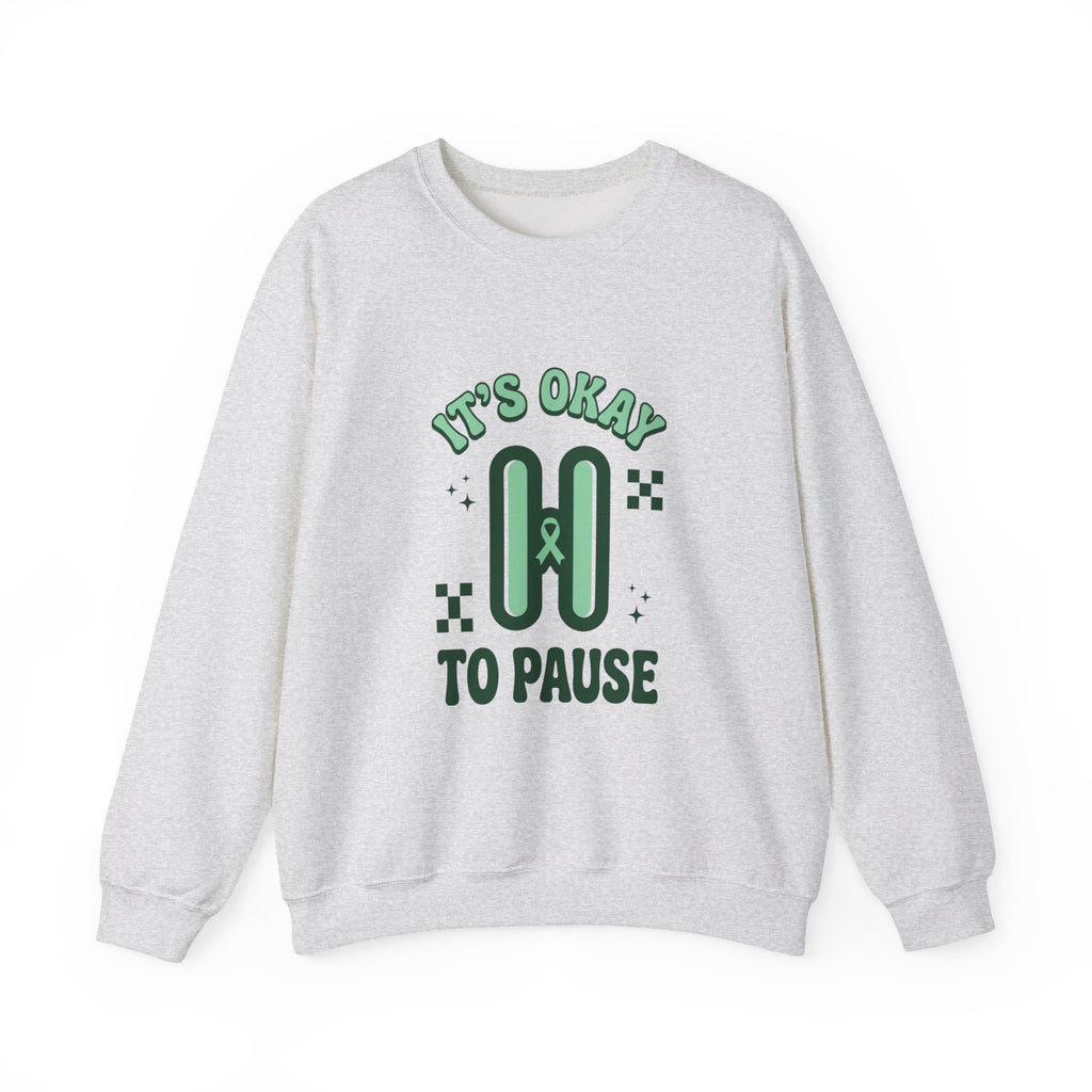It’s Okay To Pause Sweatshirt | Mental Health Awareness, Green Ribbon