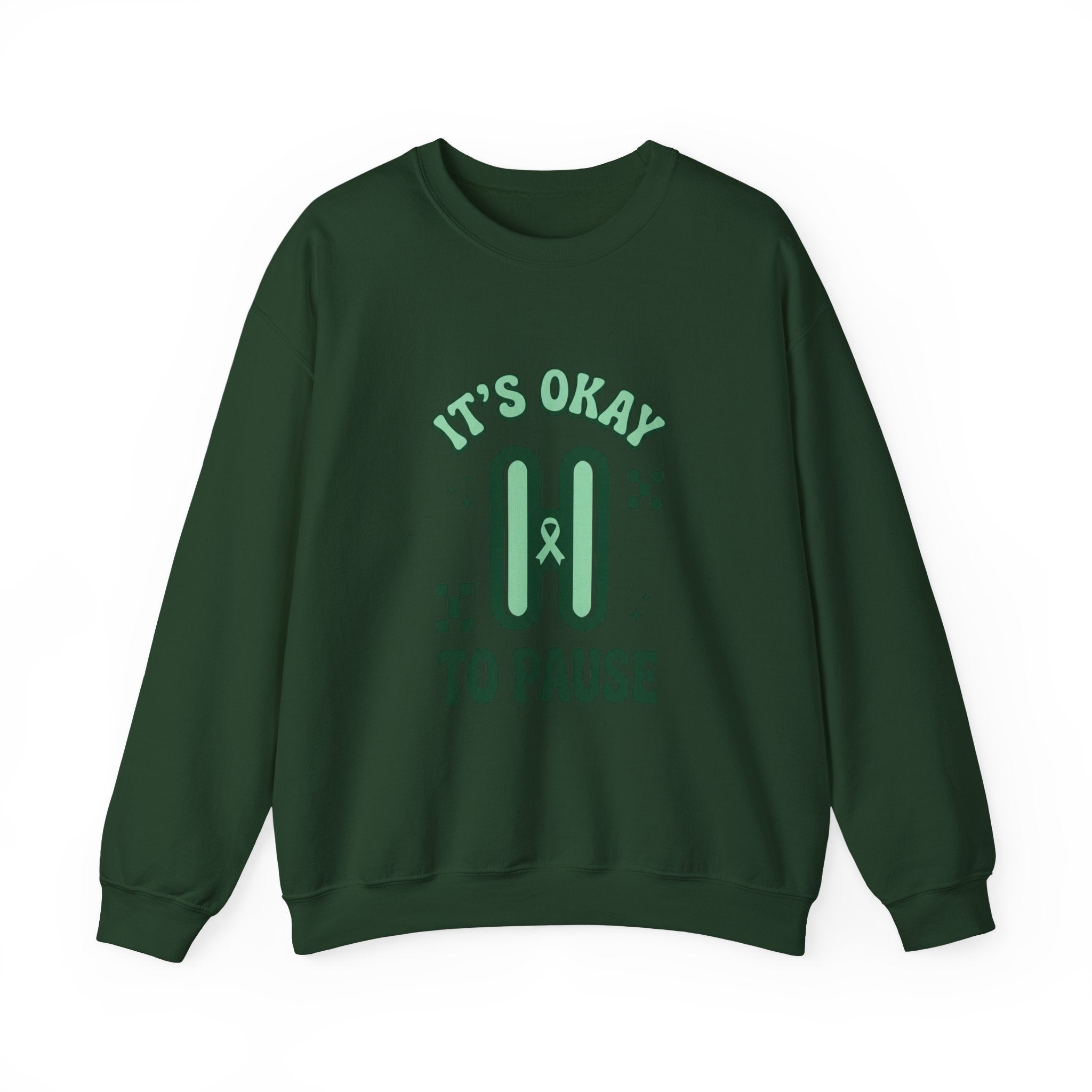 It’s Okay To Pause Sweatshirt | Mental Health Awareness, Green Ribbon