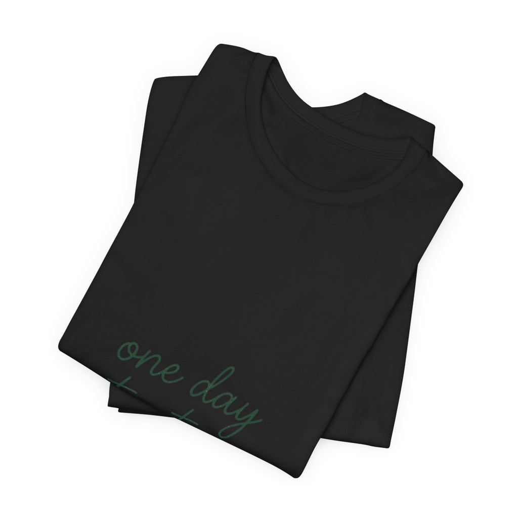 Mental Health Awareness T-Shirt – One Day At A Time, Wear Green Ribbon, Unisex Graphic Tee