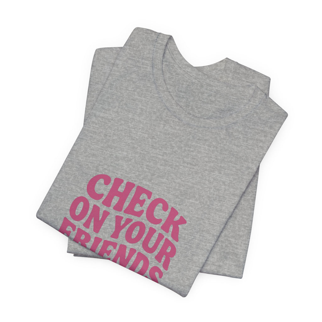 Check On Your Friends Tee | Mental Health Awareness, Green Ribbon, Support