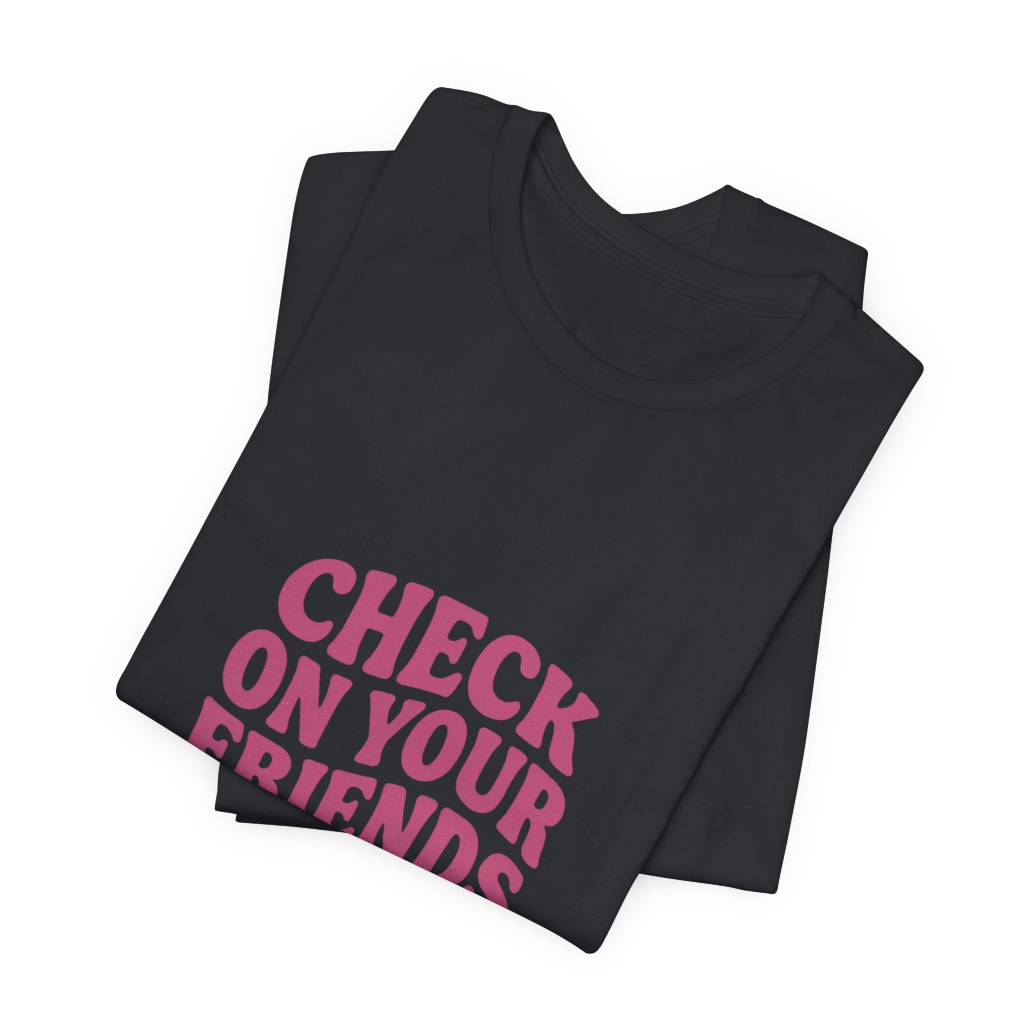 Check On Your Friends Tee | Mental Health Awareness, Green Ribbon, Support