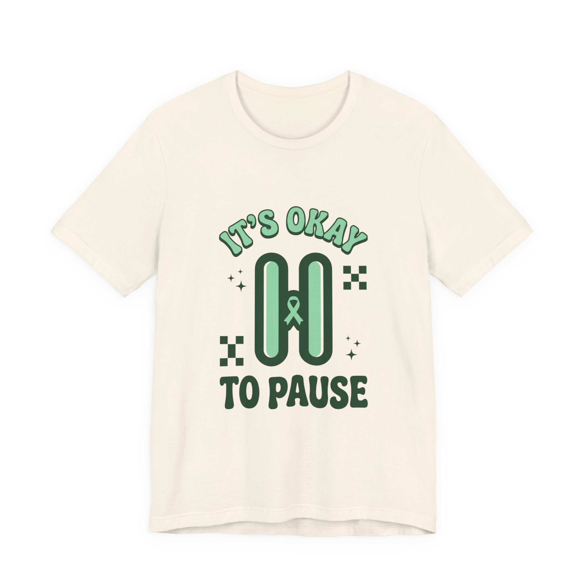 It’s Okay to Pause Tee | Mental Health Awareness, Green Ribbon