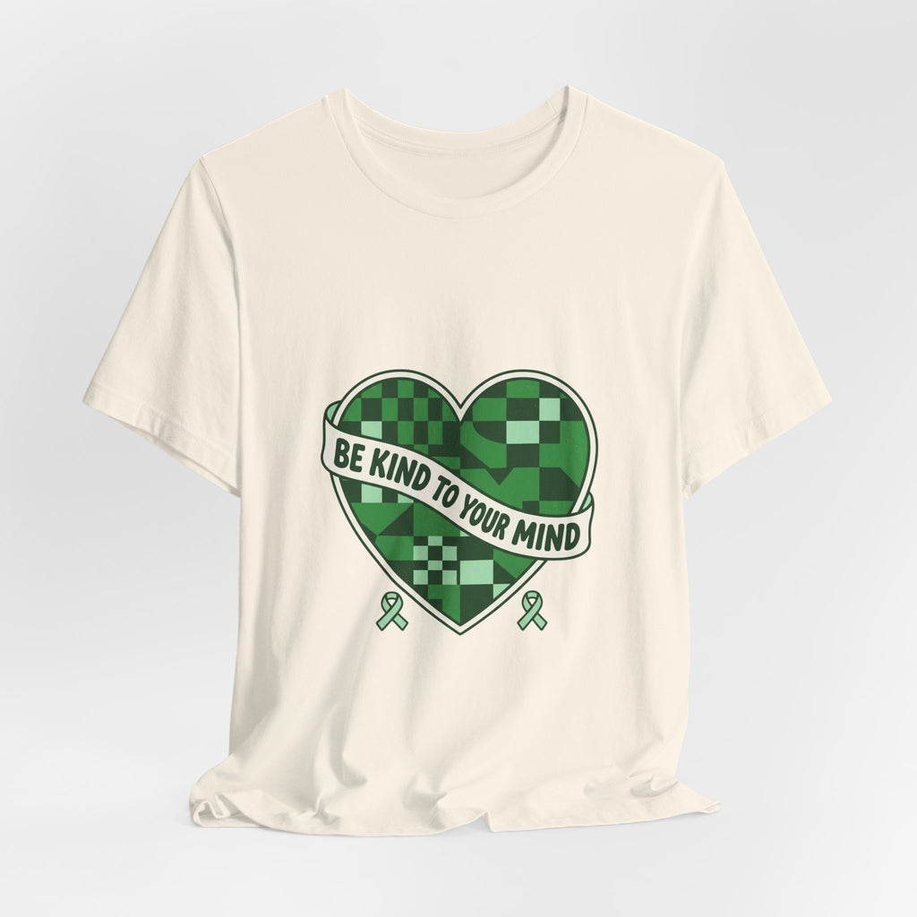 Be Kind To Your Mind Heart Tee | Mental Health Awareness, Green Ribbon