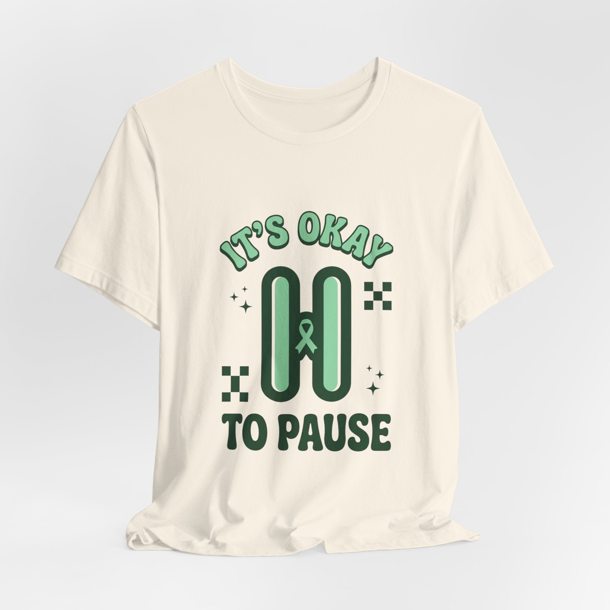 It’s Okay to Pause Tee | Mental Health Awareness, Green Ribbon