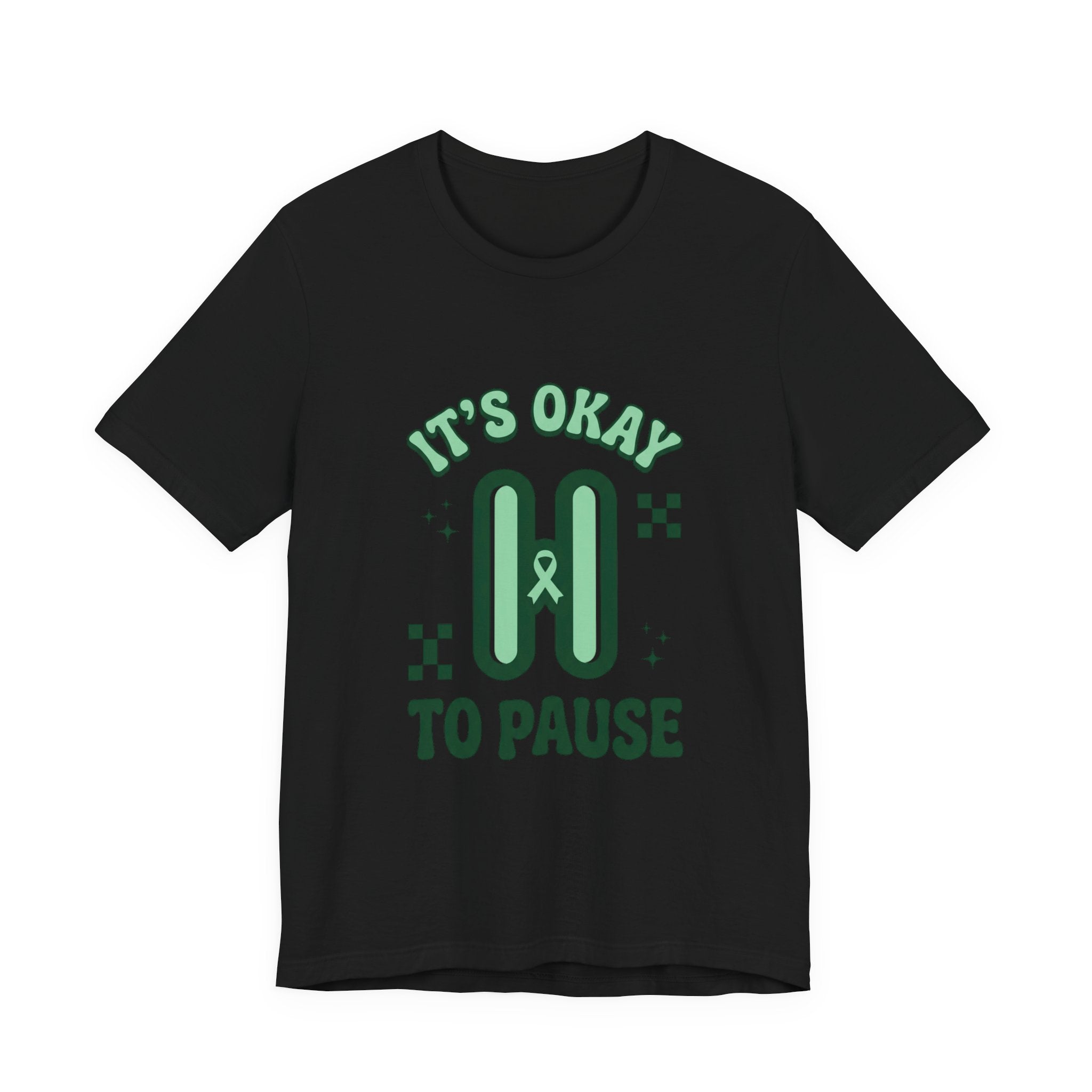 It’s Okay to Pause Tee | Mental Health Awareness, Green Ribbon