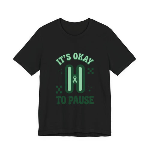 Mental Health Awareness T-Shirt – It's Okay To Pause, Green Ribbon, Unisex Streetwear Tee