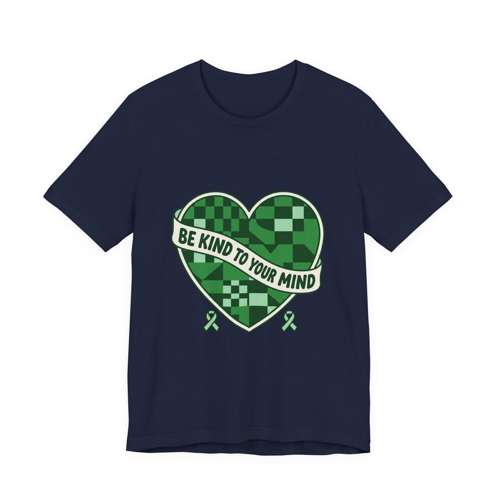 Be Kind To Your Mind Heart Tee | Mental Health Awareness, Green Ribbon